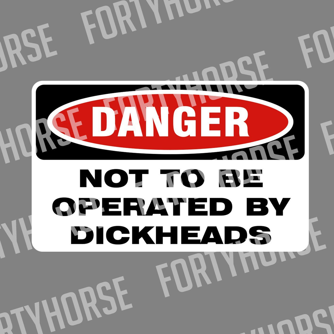 Not To Be Operated By Dickheads Sticker