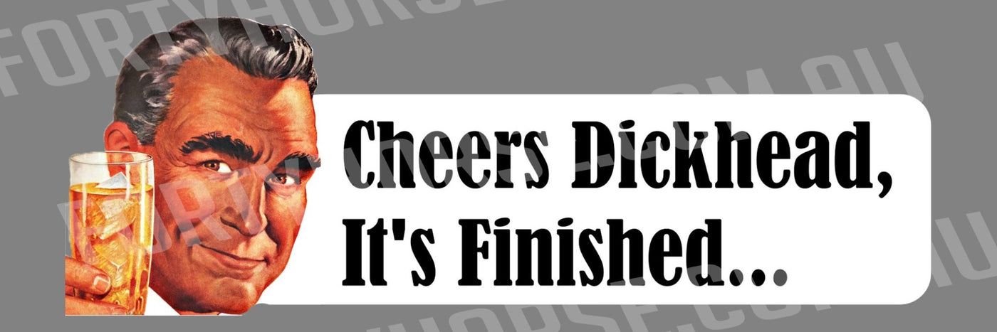 Cheers, It's Finished Sticker